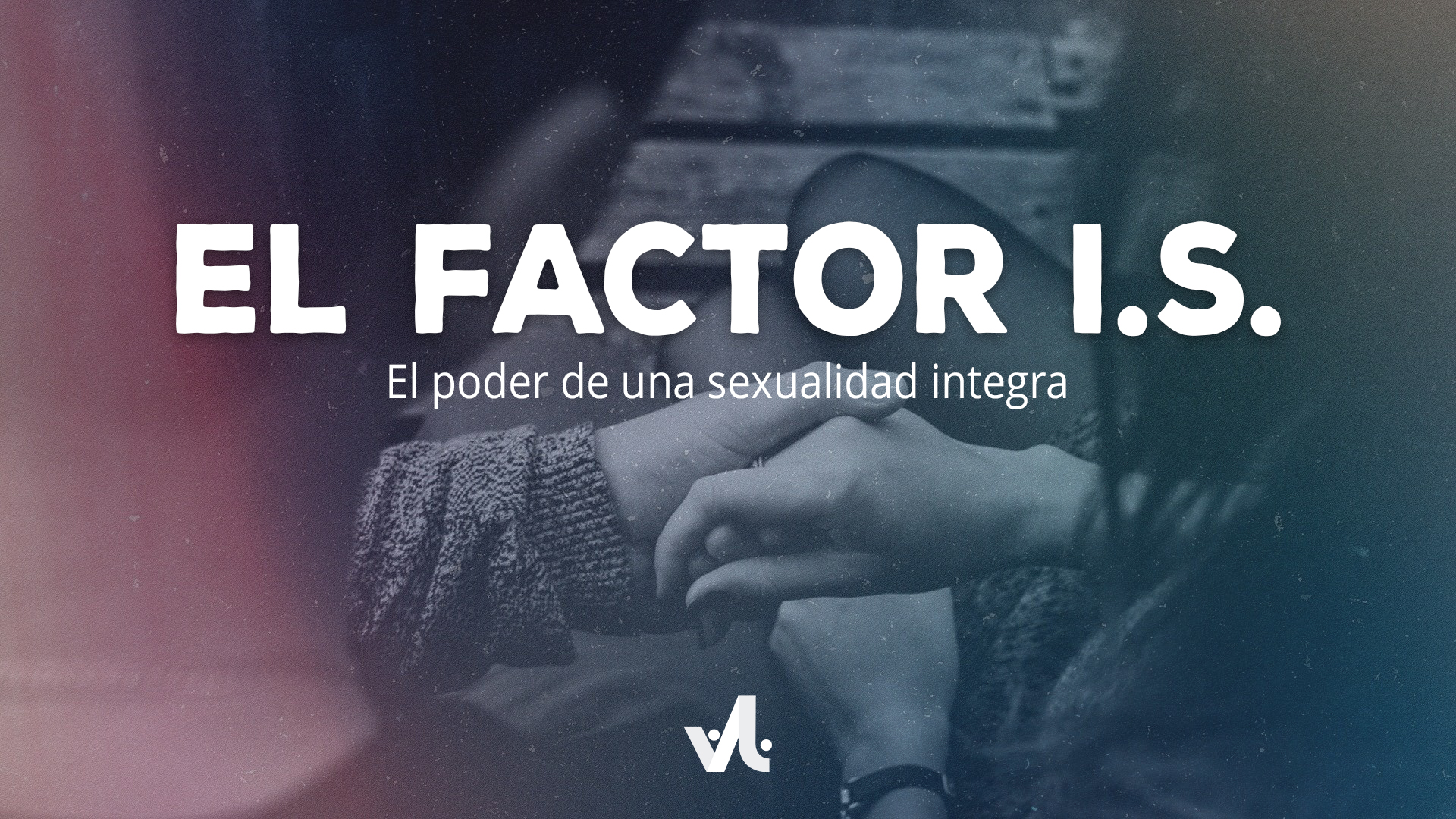 El Factor I.S.: El Poder de una Sexualidad Íntegra