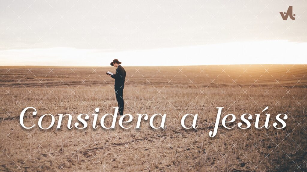 Considera a Jesús