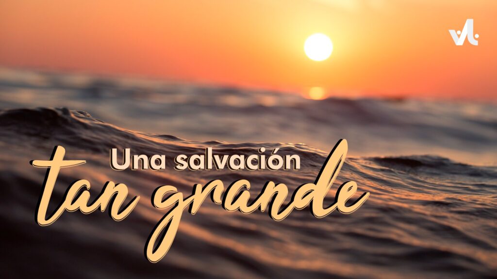 Una Salvación tan Grande