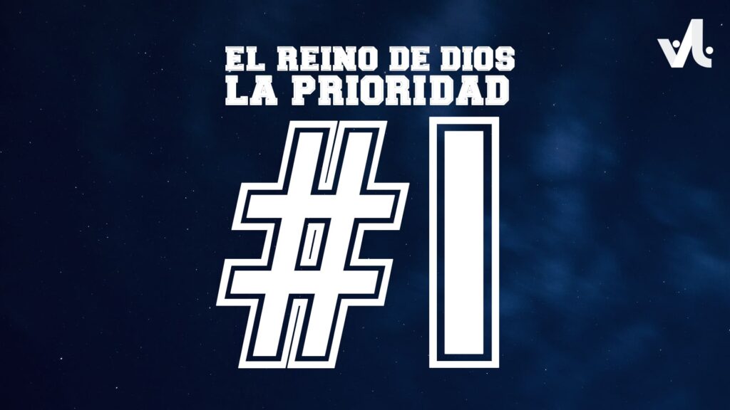 El Reino de Dios: La Prioridad #1