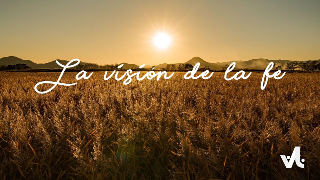 La Visión de la Fe
