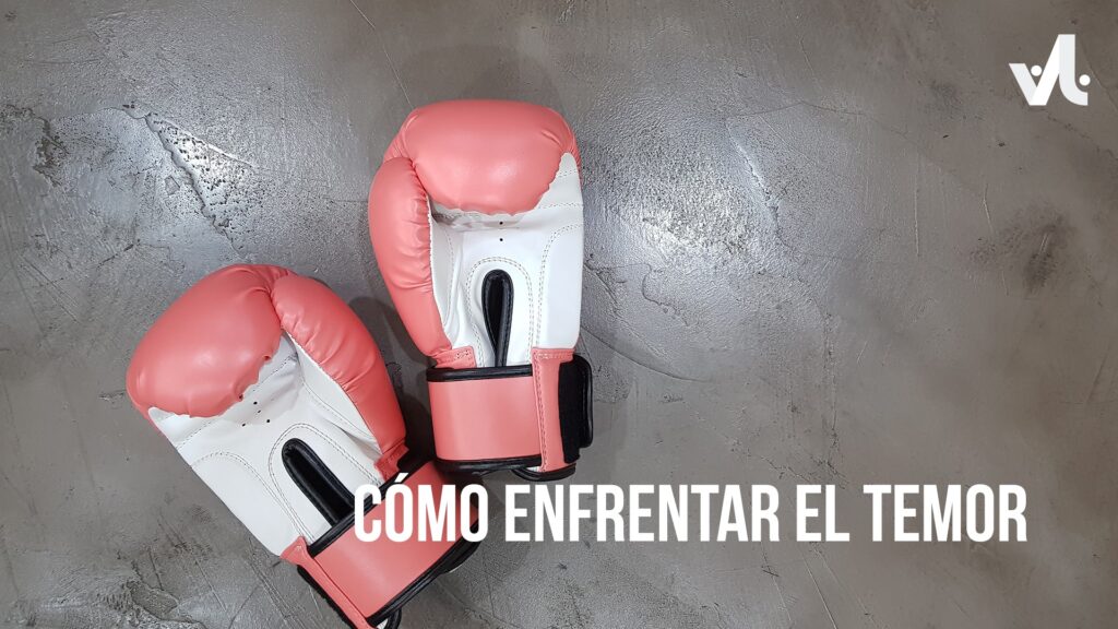 Cómo Enfrentar el Temor