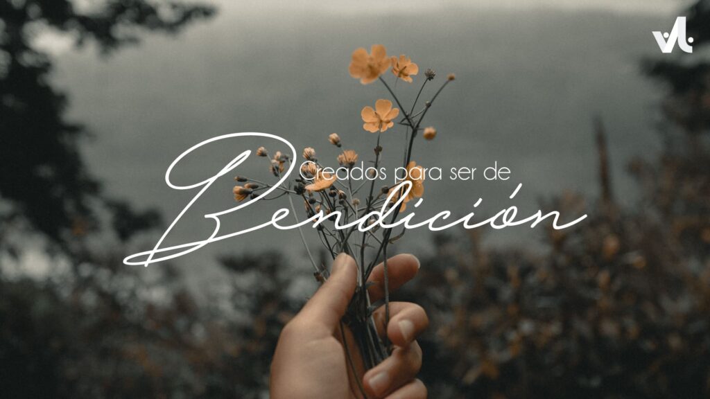 Creados para ser de Bendición