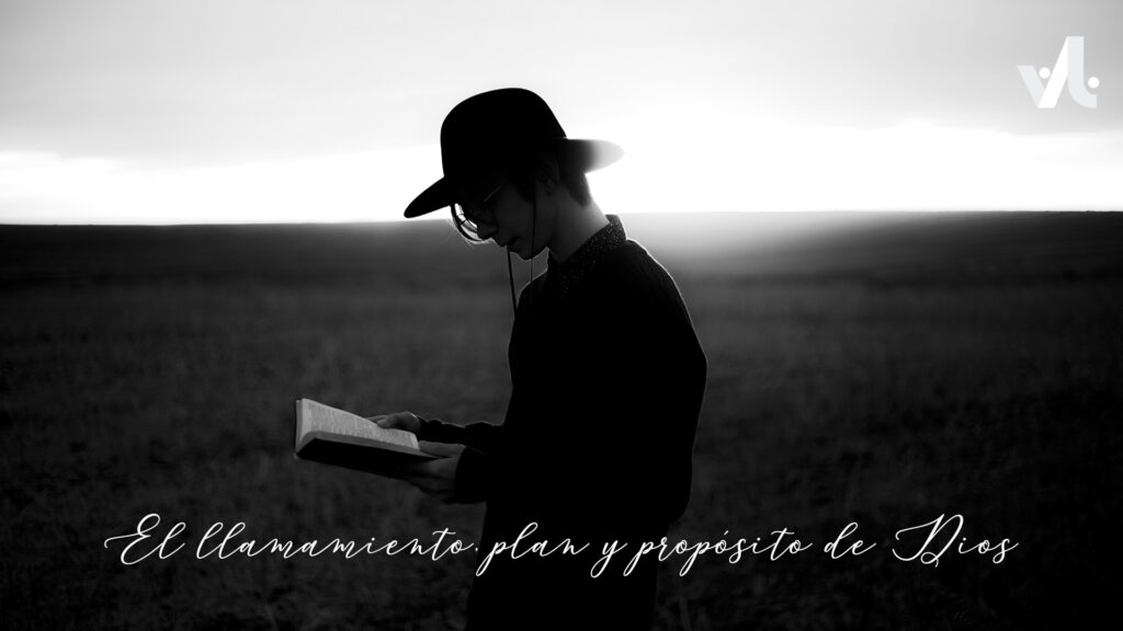 El Llamamiento, Plan y Propósito de Dios