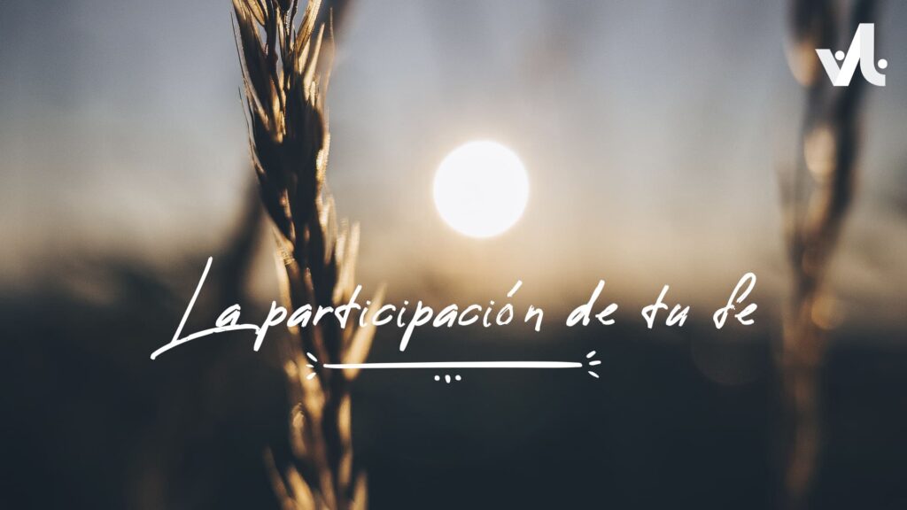 La Participación de tu Fe