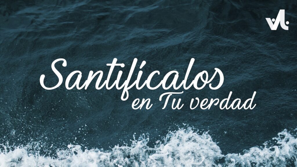 Santifícalos en tu Verdad
