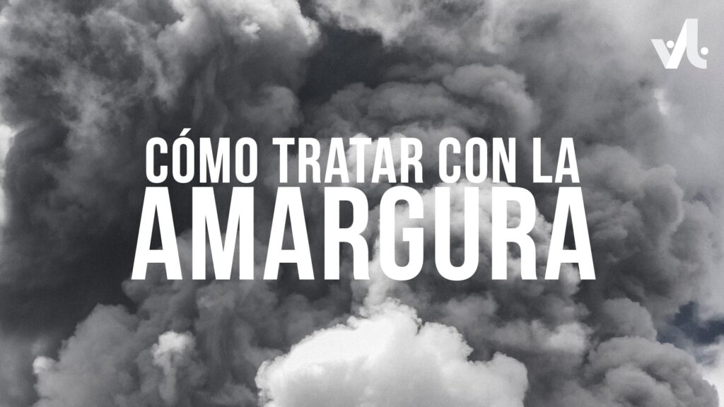 Cómo tratar con la Amargura