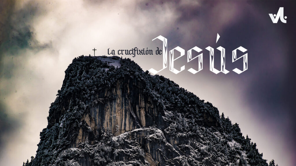 La Crucifixión de Jesús