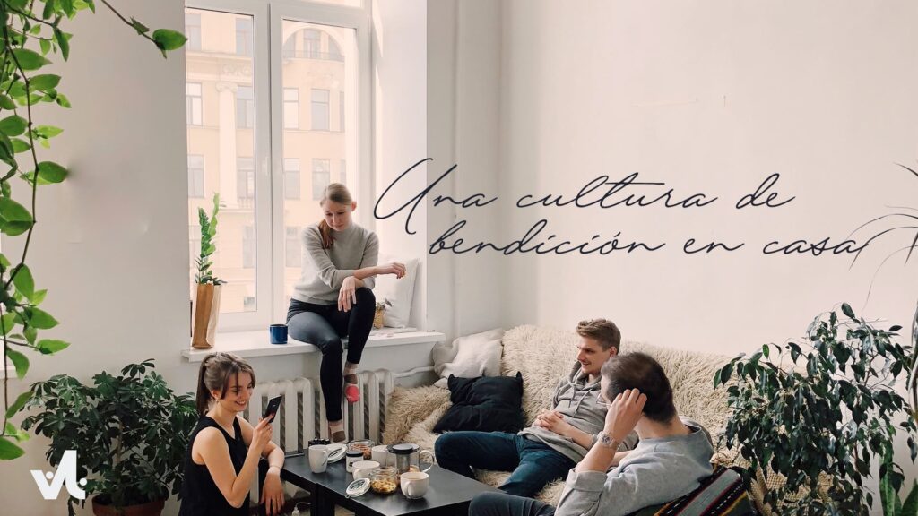 Una Cultura de Bendición en Casa