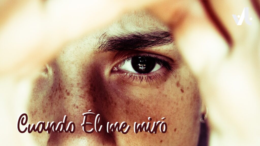 Cuando Él me Miró