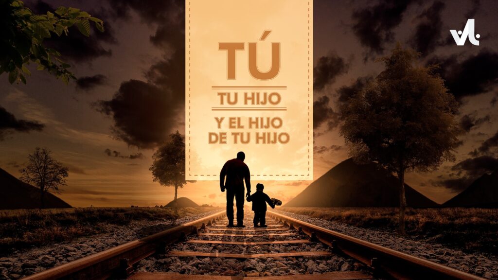 Tú, tu Hijo y el Hijo de tu Hijo