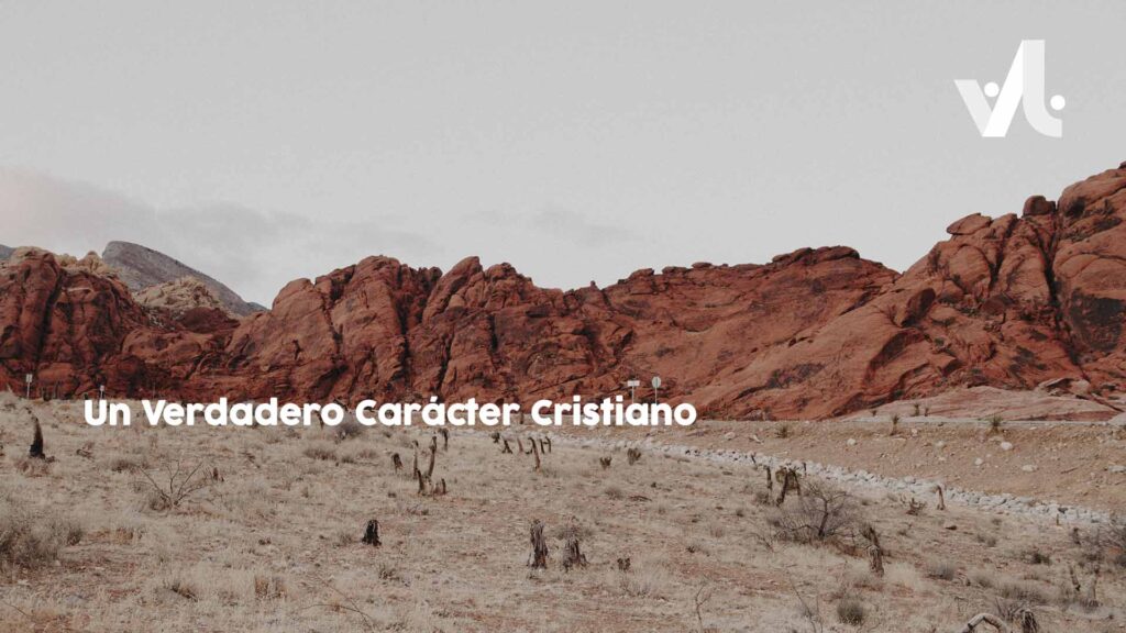 Un Verdadero Carácter Cristiano