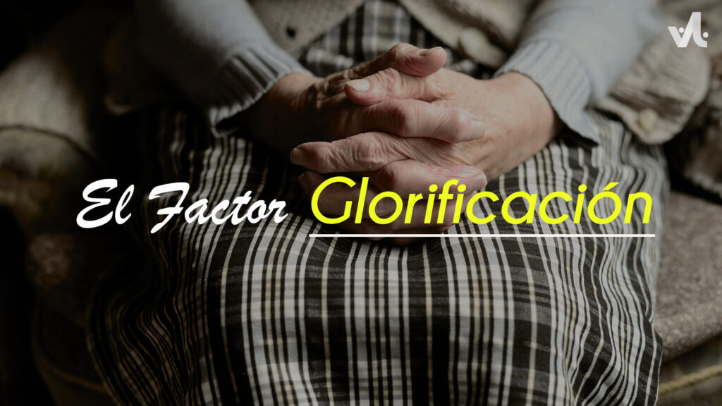 El Factor Glorificación
