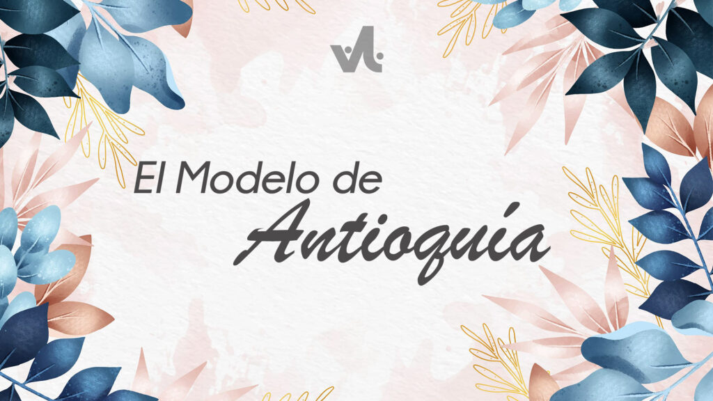 El Modelo de Antioquía