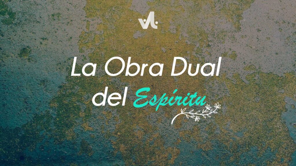La Obra Dual del Espíritu