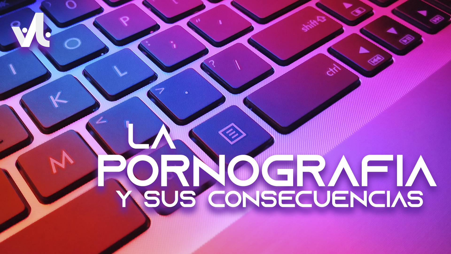 La Pornografía y sus Consecuencias