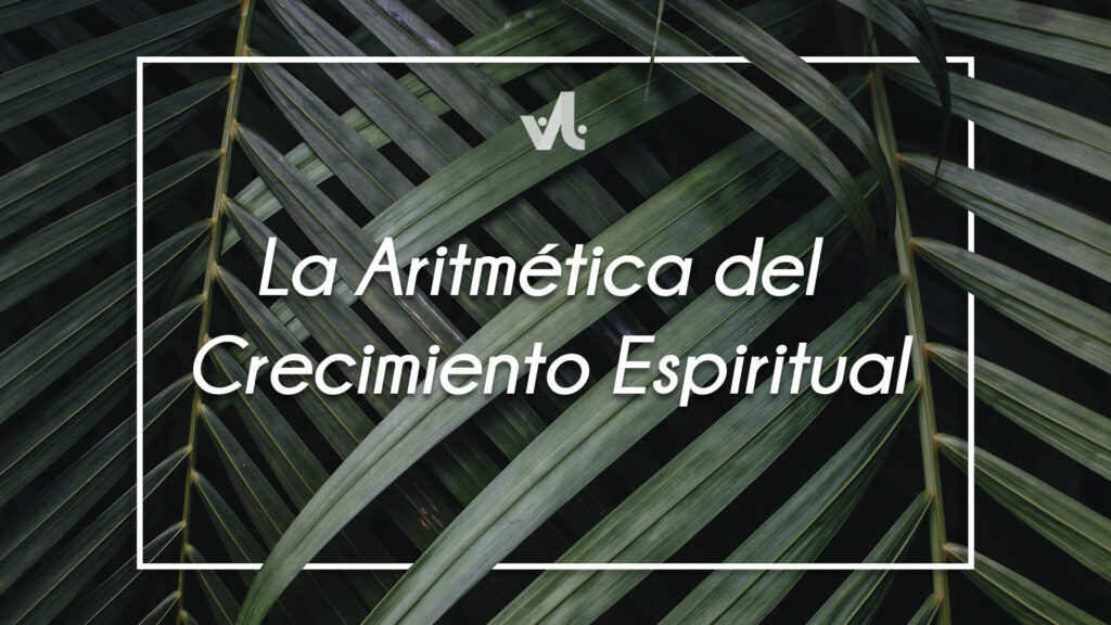 La Aritmética del Crecimiento Espiritual