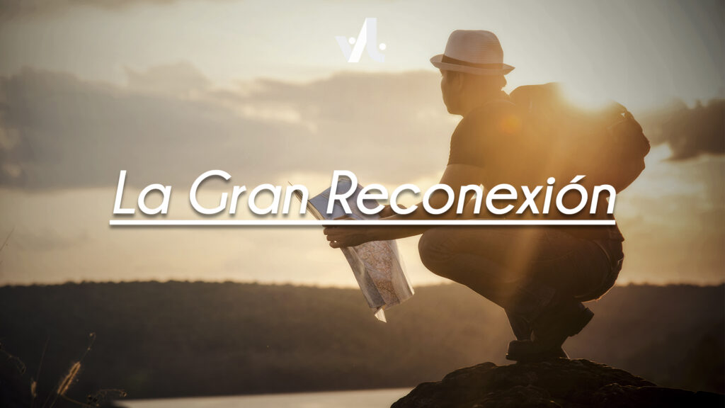 La Gran Reconexión