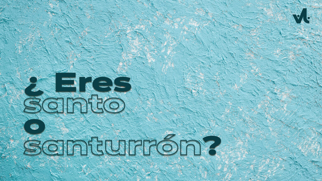 Eres Santo o Santurrón (Jóvenes)