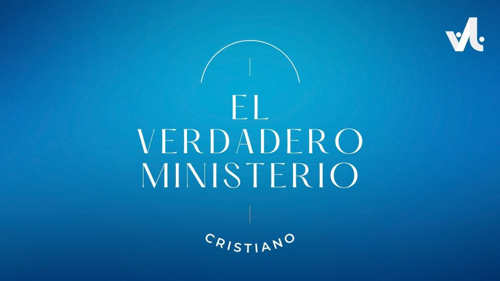 El Verdadero Ministerio Cristiano