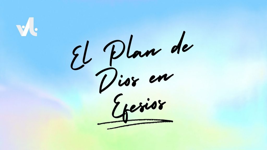 El Plan de Dios en Efesios
