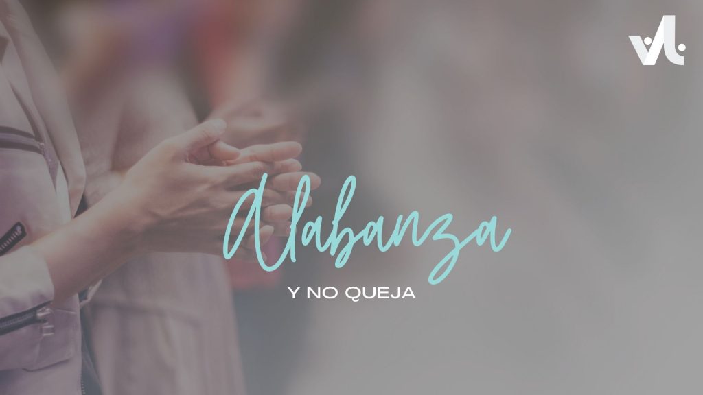 Alabanza y no Queja