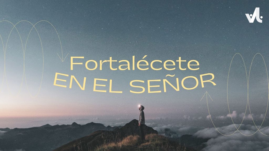 Fortalécete en el Señor