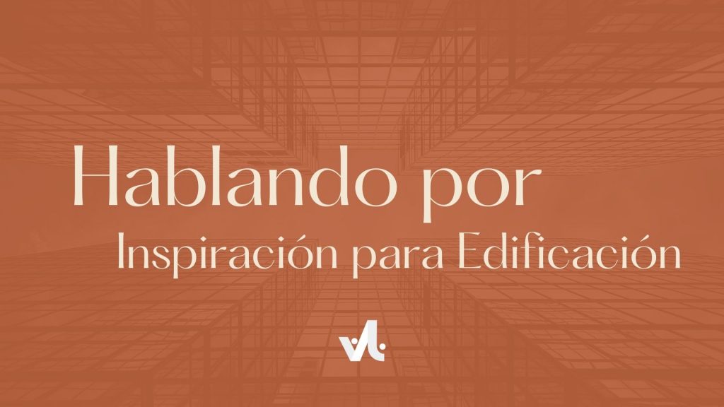 Hablando por Inspiración para Edificación