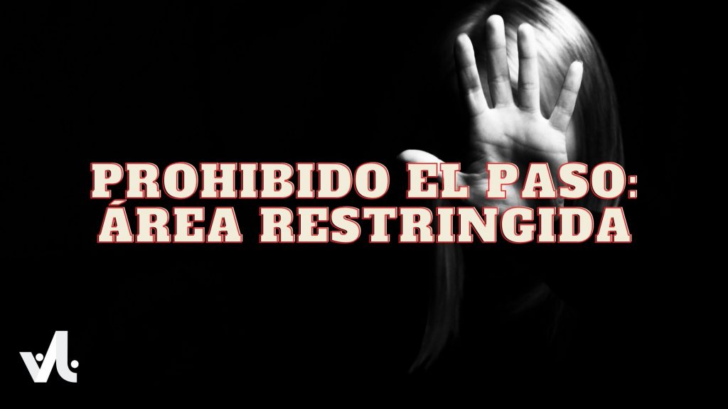 Prohibido el Paso: Área Restringida