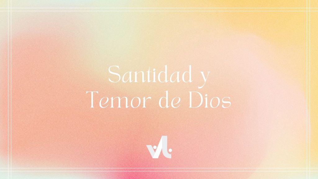 Santidad y Temor de Dios