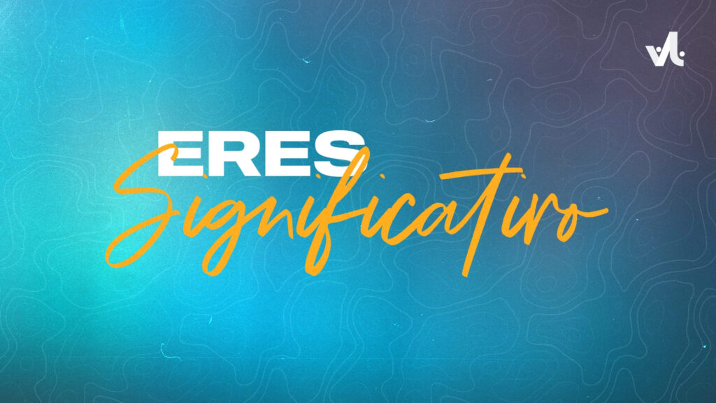 ¡Eres Significativo!