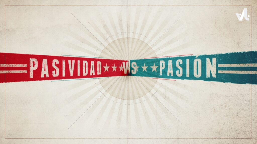 Pasividad Versus Pasión