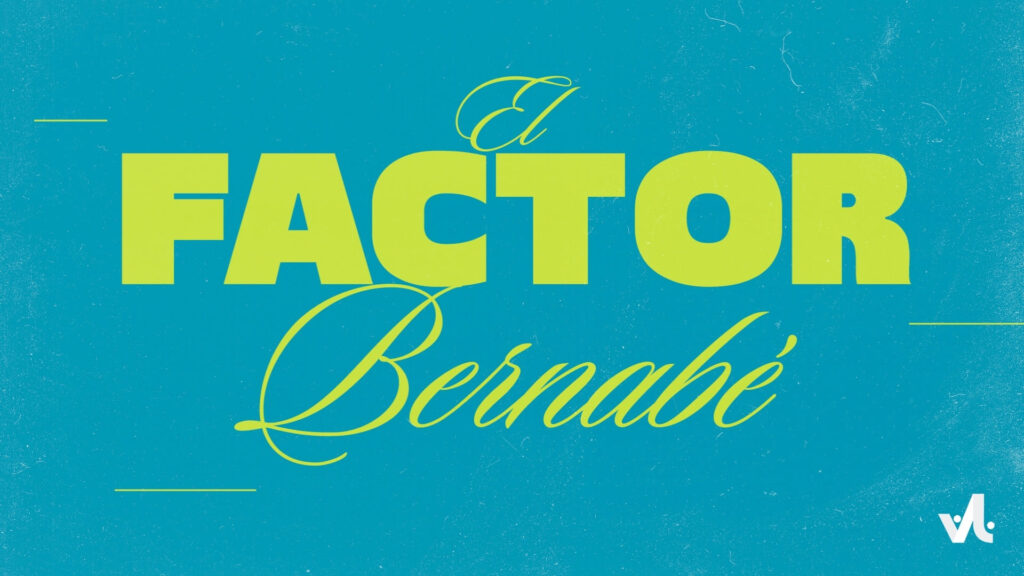 El Factor Bernabé (Hombres de Fe)