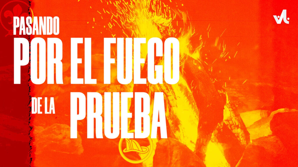 Pasando por el Fuego de la Prueba